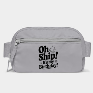 Oh Ship! It's my Birthday Bag