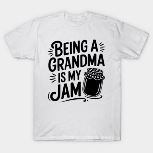 Being a Grandma is My Jam T-Shirt