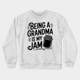 Being a Grandma is My Jam Crewneck Sweatshirt