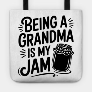 Being a Grandma is My Jam Tote