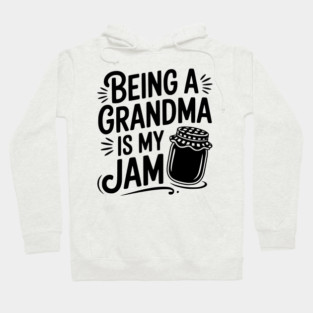 Being a Grandma is My Jam Hoodie