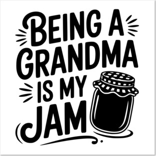 Being a Grandma is My Jam Posters and Art