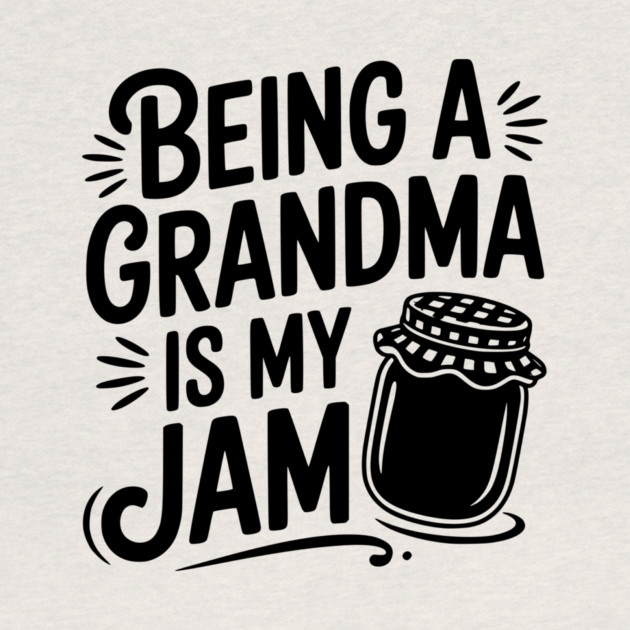 Being a Grandma is My Jam by Frank Ring