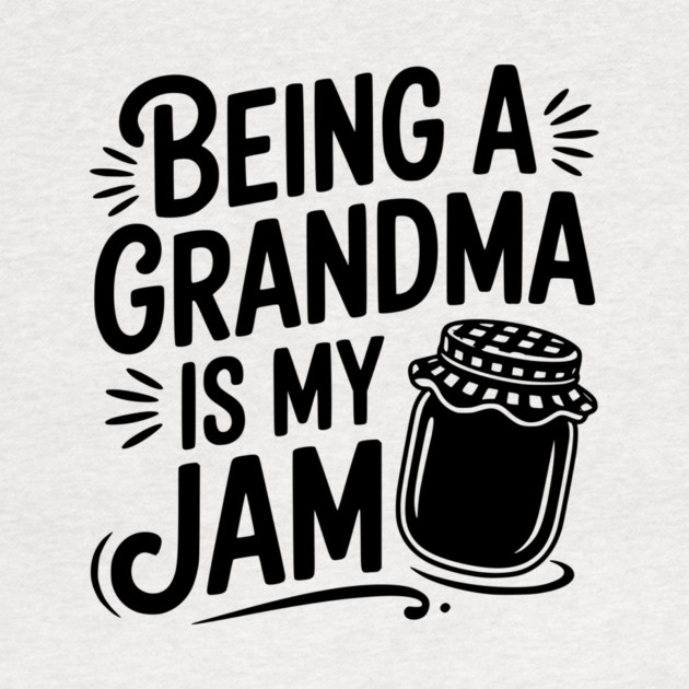 Being a Grandma is My Jam by Frank Ring