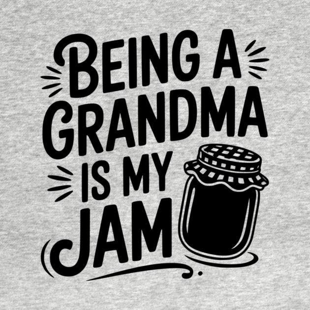 Being a Grandma is My Jam by Frank Ring