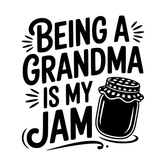Being a Grandma is My Jam by Frank Ring