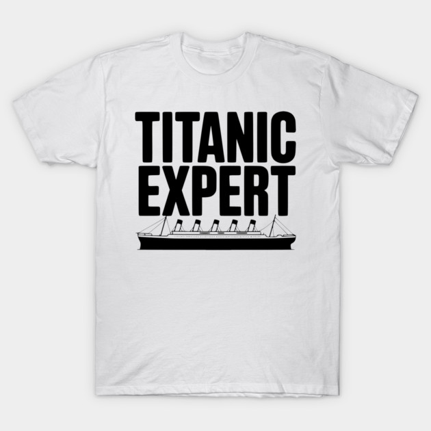 Titanic Expert T-Shirt by Frank Ring