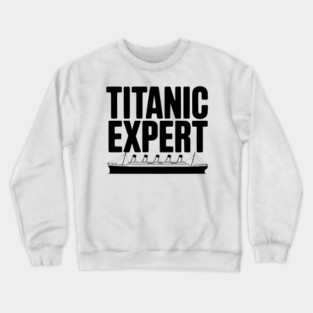 Titanic Expert Crewneck Sweatshirt