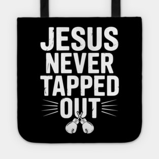 Jesus Never Tapped Out Tote