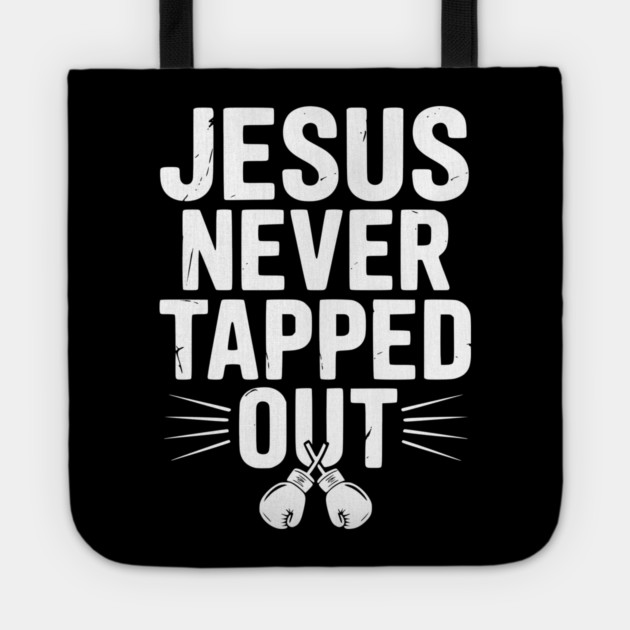 Jesus Never Tapped Out Tote by Frank Ring