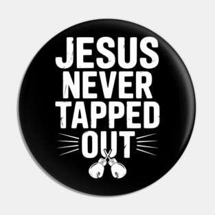 Jesus Never Tapped Out Pin