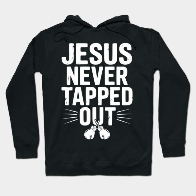 Jesus Never Tapped Out Hoodie by Frank Ring