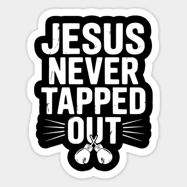 Jesus Never Tapped Out Sticker by Frank Ring