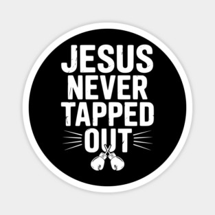 Jesus Never Tapped Out Magnet