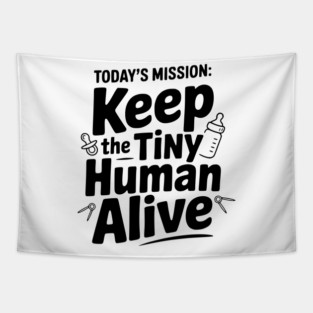 Today's Mission: Keep the Tiny Human Alive Tapestry