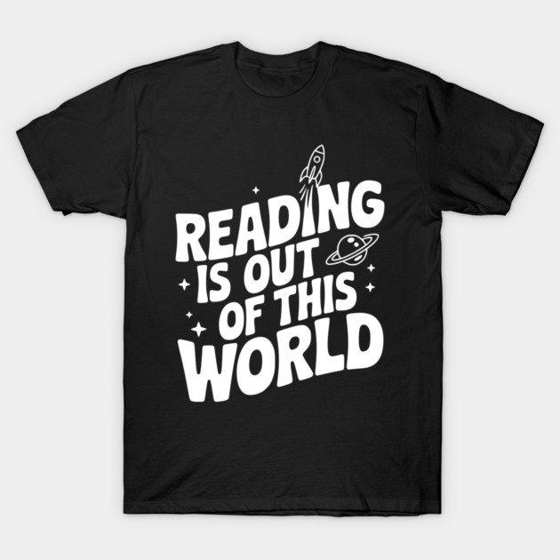 Reading is Out of This World T-Shirt by Frank Ring