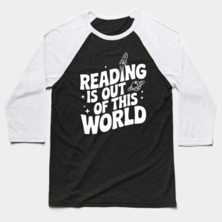 Reading is Out of This World Baseball T-Shirt