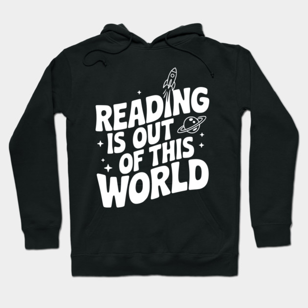 Reading is Out of This World Hoodie by Frank Ring