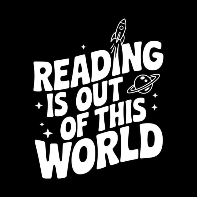 Reading is Out of This World by Frank Ring