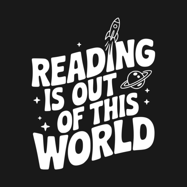Reading is Out of This World by Frank Ring