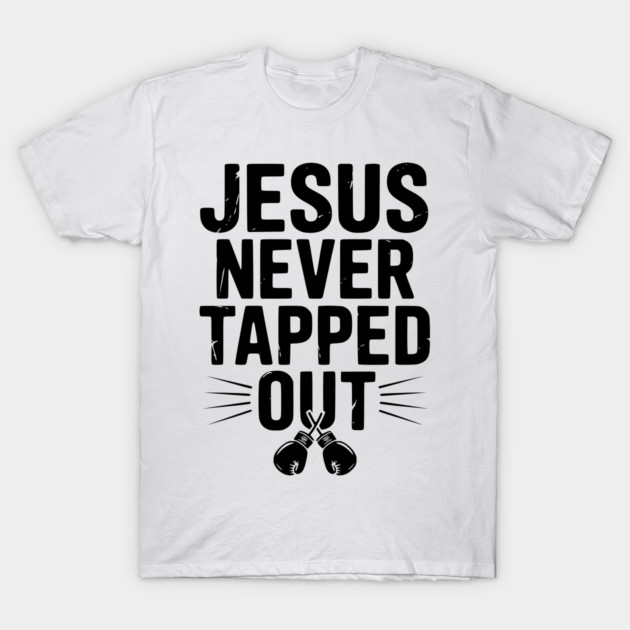 Jesus Never Tapped Out T-Shirt by Frank Ring