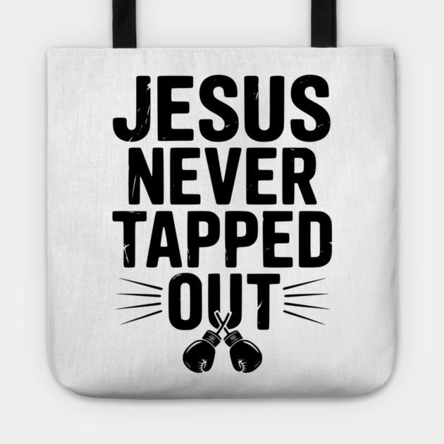 Jesus Never Tapped Out Tote by Frank Ring