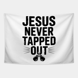 Jesus Never Tapped Out Tapestry