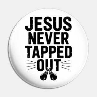 Jesus Never Tapped Out Pin