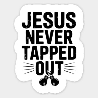 Jesus Never Tapped Out Sticker