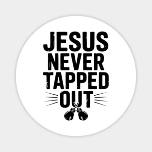 Jesus Never Tapped Out Magnet