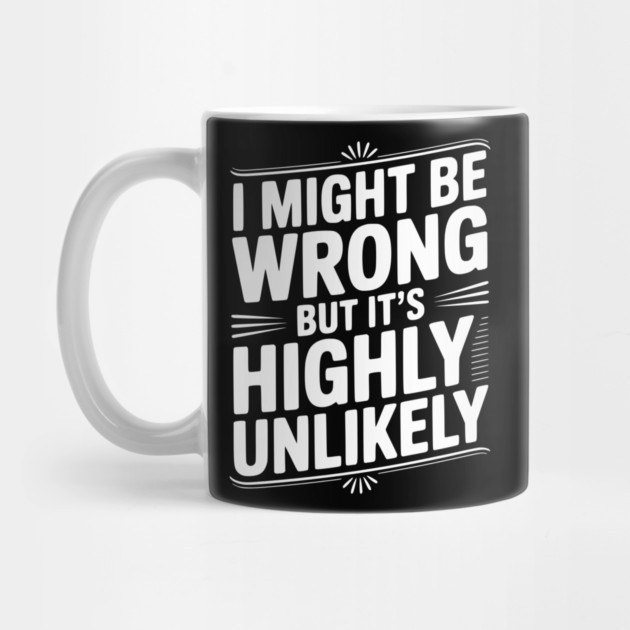 I Might Be Wrong But It's Highly Unlikely by Frank Ring