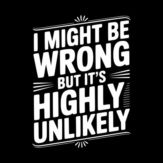 I Might Be Wrong But It's Highly Unlikely by Frank Ring