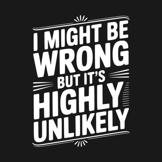 I Might Be Wrong But It's Highly Unlikely by Frank Ring