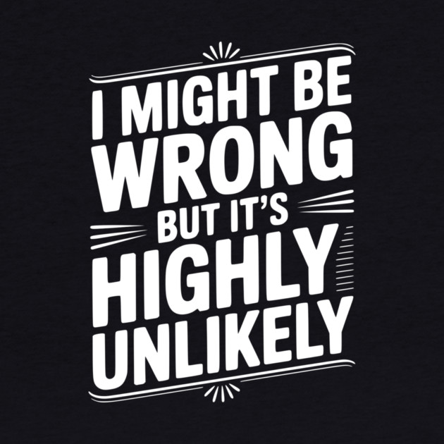 I Might Be Wrong But It's Highly Unlikely by Frank Ring