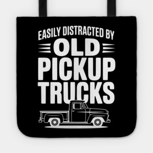 Easily Distracted by Old Pickup Trucks Tote