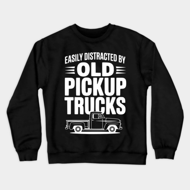 Easily Distracted by Old Pickup Trucks Crewneck Sweatshirt by Frank Ring