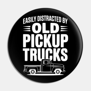 Easily Distracted by Old Pickup Trucks Pin