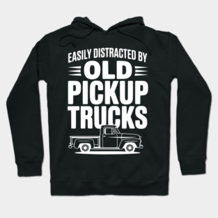 Easily Distracted by Old Pickup Trucks Hoodie