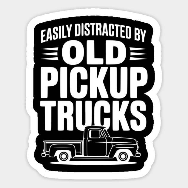 Easily Distracted by Old Pickup Trucks Sticker by Frank Ring