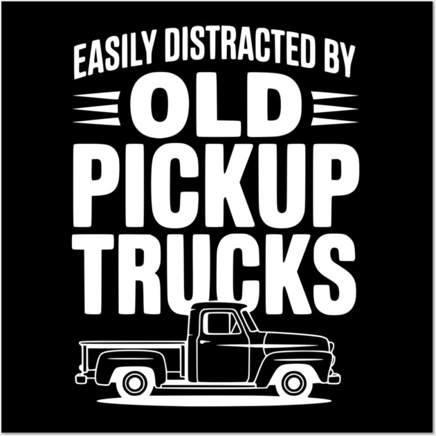 Easily Distracted by Old Pickup Trucks Wall Art by Frank Ring
