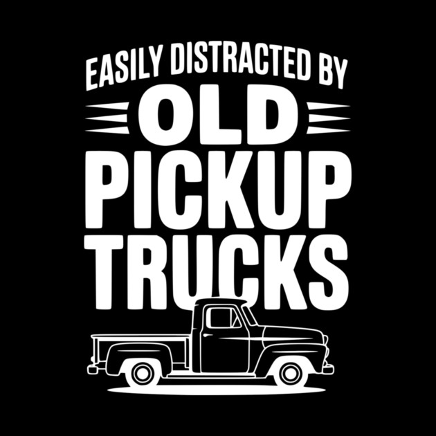 Easily Distracted by Old Pickup Trucks by Frank Ring