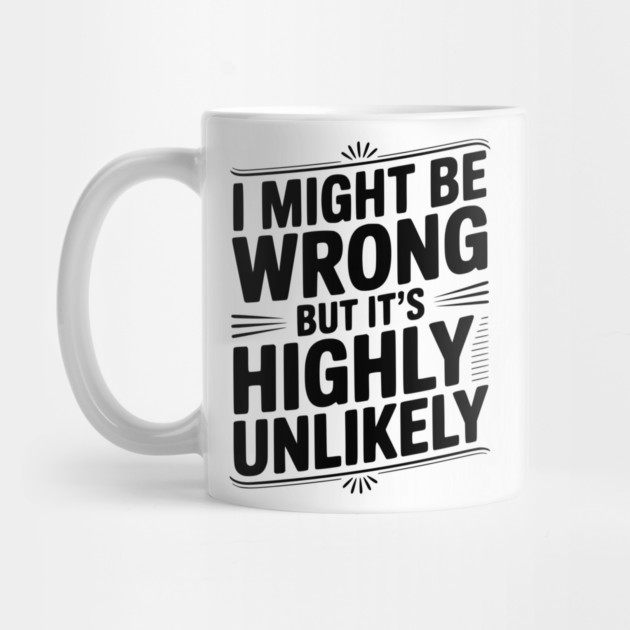 I Might Be Wrong But It's Highly Unlikely by Frank Ring