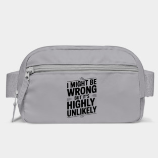I Might Be Wrong But It's Highly Unlikely Bag