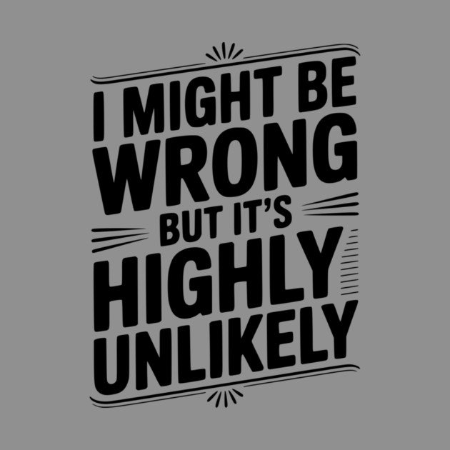 I Might Be Wrong But It's Highly Unlikely by Frank Ring