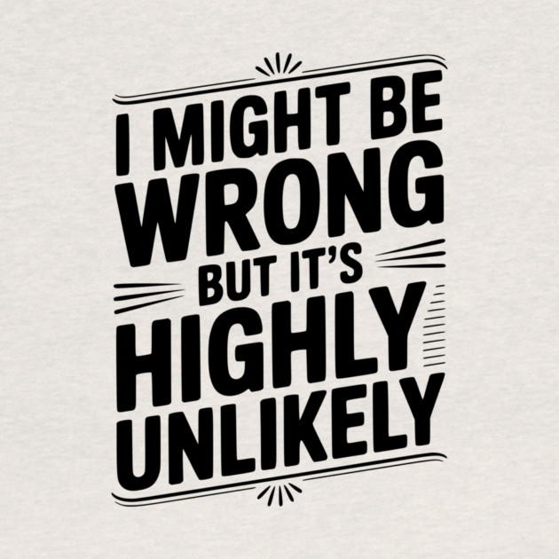 I Might Be Wrong But It's Highly Unlikely by Frank Ring