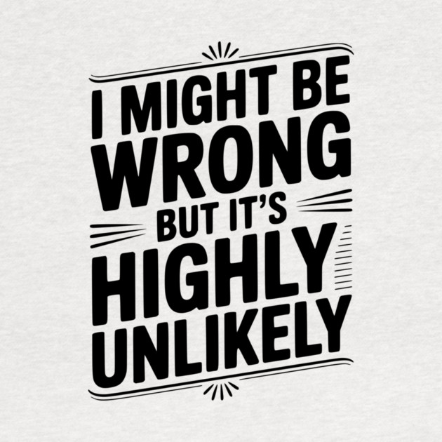 I Might Be Wrong But It's Highly Unlikely by Frank Ring