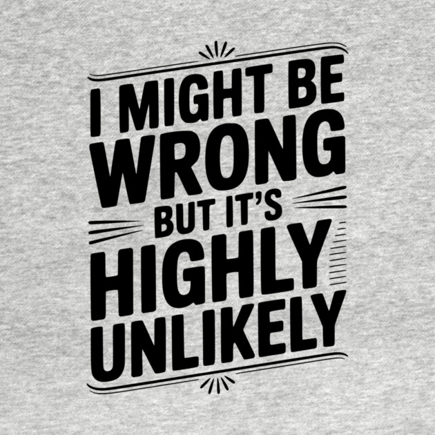 I Might Be Wrong But It's Highly Unlikely by Frank Ring