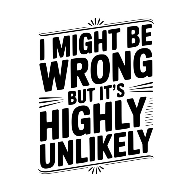 I Might Be Wrong But It's Highly Unlikely by Frank Ring