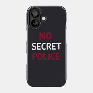 No Secret Police Phone Case