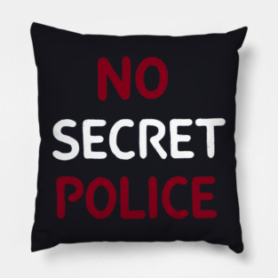 No Secret Police Pillow
